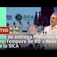 Acto de traspaso de Presidencia Pro-Tempore del SICA de República Dominicana a Belice