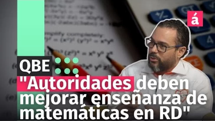 Profesor dice “Autoridades deben reunir expertos para mejorar enseñanza de las matemáticas en RD”