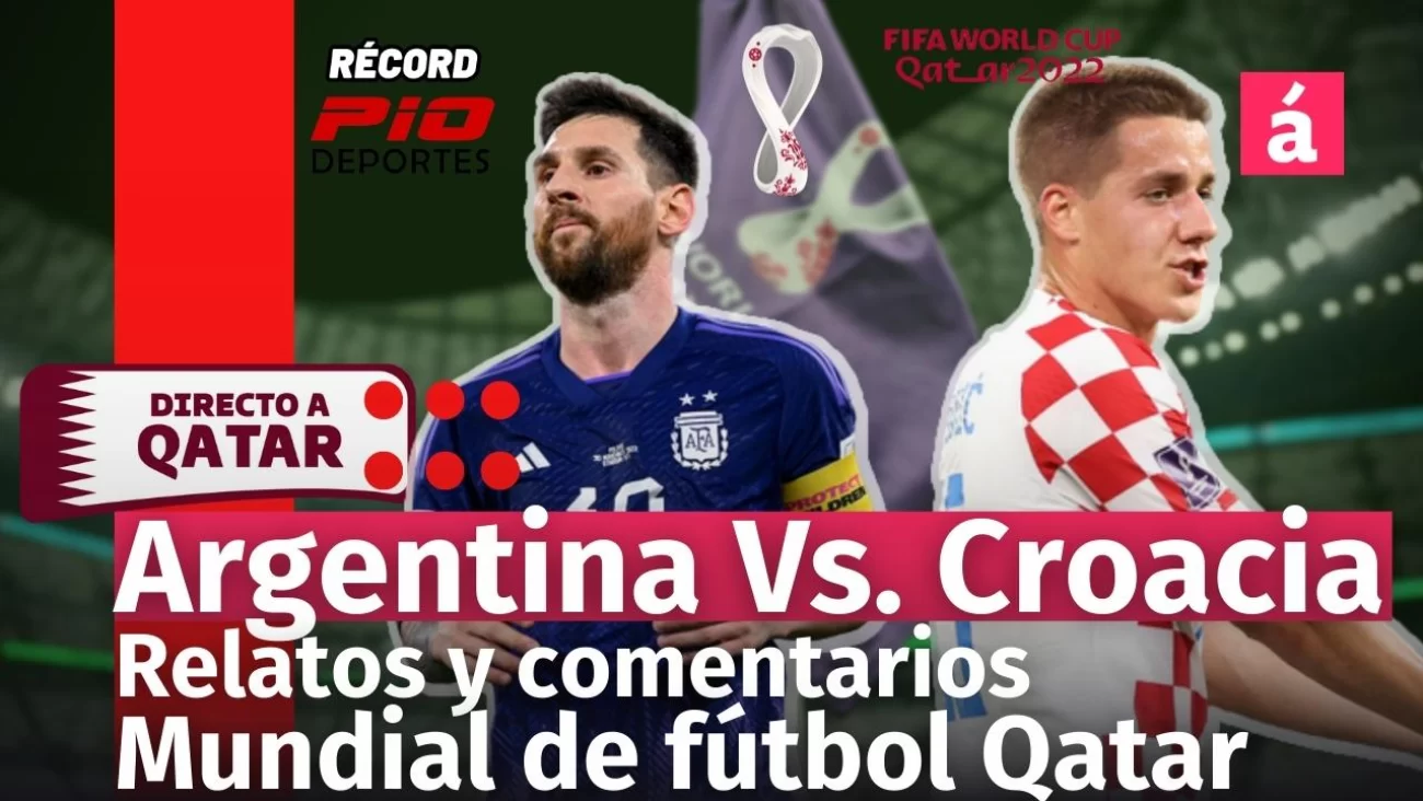 Argentina vs Croacia Relatos y comentarios en vivo