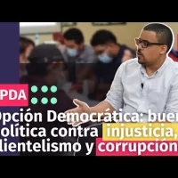 Opción Democrática: buena política contra  injusticia, clientelismo y corrupción