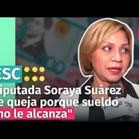 Diputada Soraya Suárez se queja porque sueldo “no le alcanza”, y quiere más cuartos