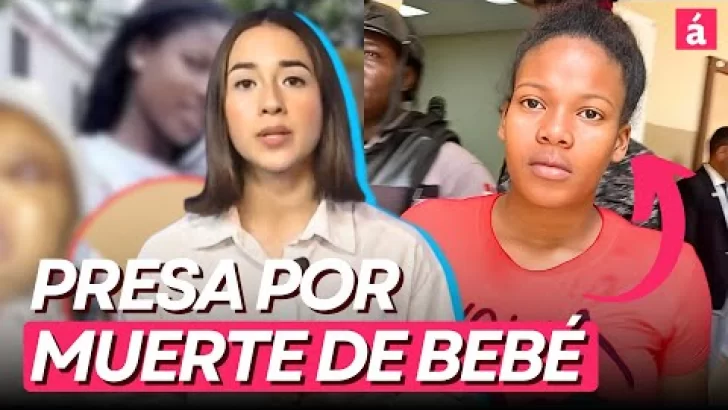 Imponen 3 meses de cárcel preventiva a madre acusada de matar a su bebé en Azua