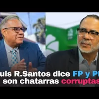 Luis R.Santos dice FP y PLD son chatarras corruptas