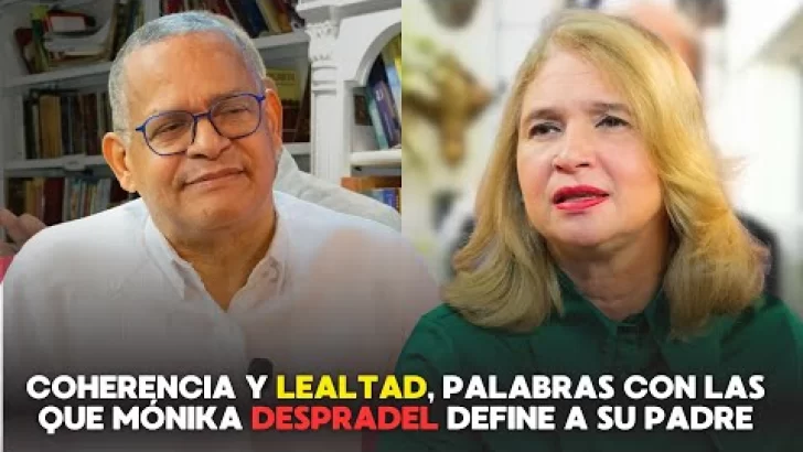 Coherencia y lealtad, palabras con las que Mónika Despradel define a su padre Fidelio Despradel