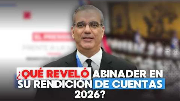 ¿Qué reveló Abinader en su rendición de cuentas 2026?