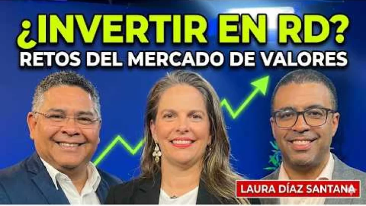 ¿Invertir en RD? Laura Díaz Santana revela los retos del mercado de valores