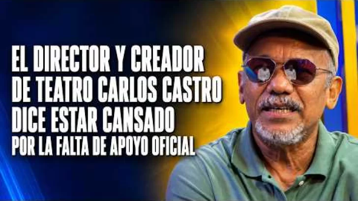 El director y creador de teatro Carlos Castro dice estar cansado por la falta de apoyo oficial