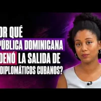 ¿Por qué República Dominicana ordenó la salida de los diplomáticos cubanos?