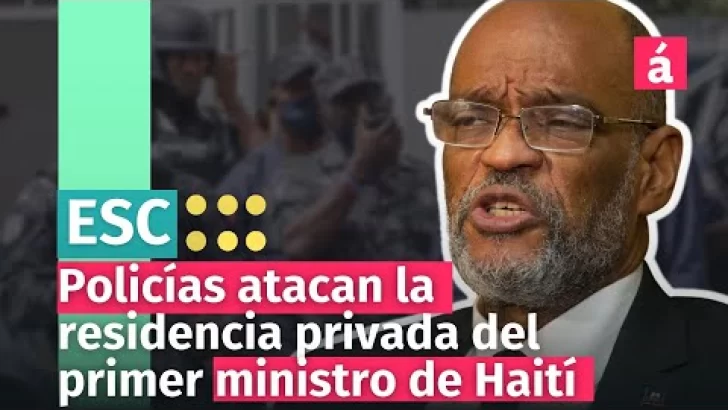 Policías atacan la residencia privada del primer ministro de Haití