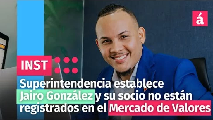 Superintendencia establece Jairo González y su socio no están registrados en el Mercado de Valores