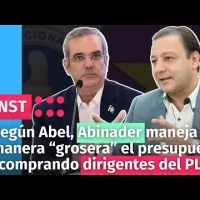 Según Abel, Abinader maneja de manera “grosera” el presupuesto “comprando dirigentes del PLD”