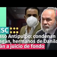 Caso Antipulpo: condenan a Pagán, hermanos de Danilo irán a juicio de fondo