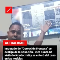 Imputado de “Operación Frontera” se desliga de la situación. Dice nunca ha visitado montecristi