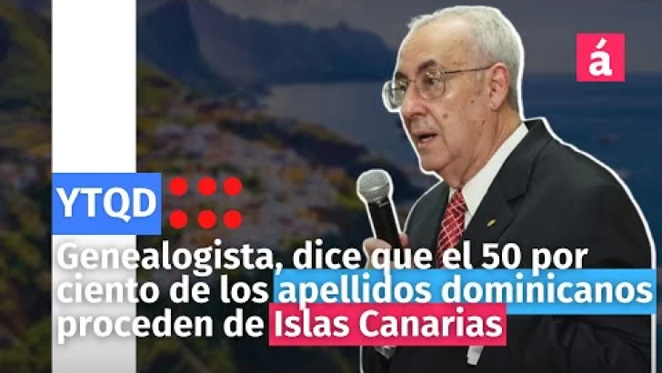 Antonio Guerra dice que el 50 por ciento de los apellidos dominicanos proceden de Islas Canarias