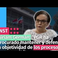 Miriam Germán: “PGR  ha procurado  mantener y defender la objetividad de los procesos”