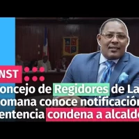 Concejo de Regidores de La Romana conoce notificación sentencia condena a alcalde