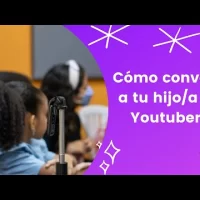 Cómo convertir a tu hijo en un Youtuber – La Caja Verde