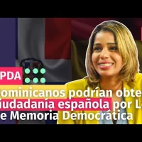 Dominicanos podrían obtener ciudadanía española por Ley de Memoria Democrática