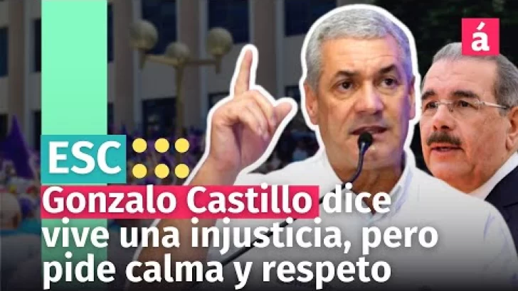 Gonzalo Castillo dice vive una injusticia y El PLD amenaza con protestas a nivel nacional