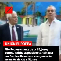 Alto Representante de la UE, Josep Borrell, felicita al presidente Abinader por Cumbre Iberoamericana