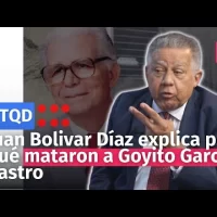 Juan Bolivar Díaz explica por qué mataron a Goyito García Castro