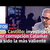 Lora Castillo afirma investigación corrupción Calamar ha sido la más valiente