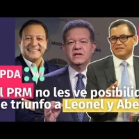 El PRM no les ve posibilidad de triunfo a Leonel y Abel