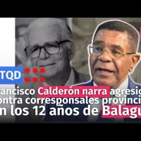 Francisco Calderón narra agresiones contra corresponsales provinciales en los 12 años de Balaguer