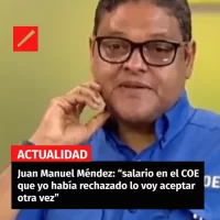 Juan Manuel Méndez- “salario en el COE que yo había rechazado lo voy aceptar otra vez”