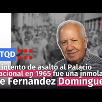 El intento de asalto al Palacio Nacional en 1965 fue una inmolación de Fernández Domínguez