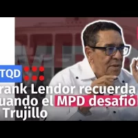 Lendor recuerda cuando el MPD desafió a Trujillo
