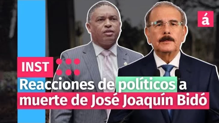 Reacciones de políticos a muerte de José Joaquín Bidó