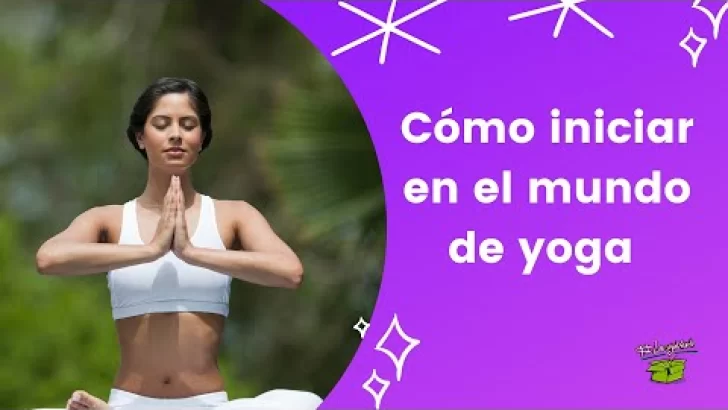 Cómo empezar en el Yoga