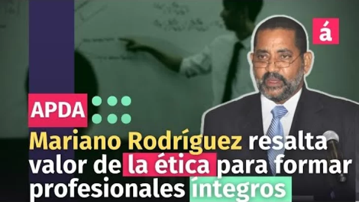 Mariano Rodríguez resalta valor de la ética para formar profesionales íntegros