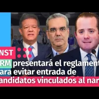 PRM presentará el reglamento para evitar entrada de candidatos vinculados al narco