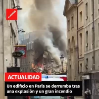 Un edificio en París se derrumba tras una explosión y un gran incendio