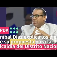 Aníbal Díaz explica los ejes de su propuesta para la alcaldía del Distrito Nacional