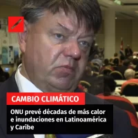 ONU prevé décadas de más calor e inundaciones en Latinoamérica y Caribe