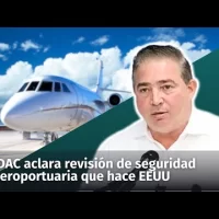 IDAC aclara revisión de seguridad aeroportuaria que hace EE.UU es normal