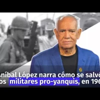 Aníbal López narra cómo se salvó de los  militares pro-yanquis, en 1966