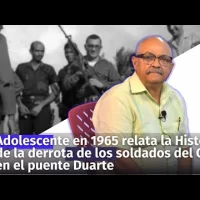 Adolescente en 1965 relata la Historia de la derrota de los soldados del CEFA en el puente Duarte