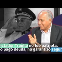 Dictador Trujillo no fue patriota, no pagó deuda, no garantizó seguridad