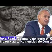 Alexis Read dice Caamaño no murió en Ocoa, sino en Nizaíto, una comunidad de Constanza