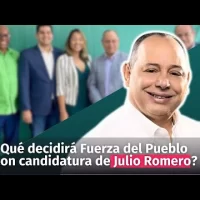 ¿Qué decidirá Fuerza del Pueblo con candidatura de Julio Romero?