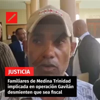 Familiares de Medina Trinidad implicada en operación Gavilán desmienten que sea fiscal
