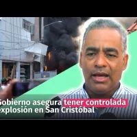 Gobierno asegura tener controlada explosión en San Cristóbal