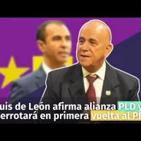 Luis de León afirma alianza PLD y FP derrotará en primera vuelta al PRM