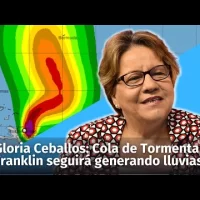 Cola de Tormenta Franklin seguirá generando lluvias en República Dominicana, informa Gloria Ceballos