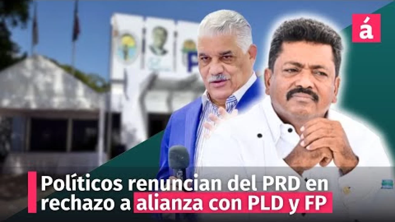 Políticos renuncian del PRD disgustados por alianza con FP y PLD | AcentoTV