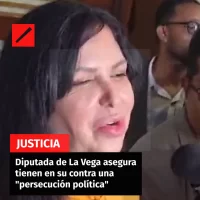 Diputada de La Vega asegura tienen en su contra una persecución política